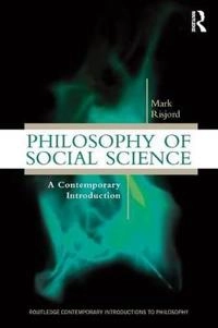 Philosophy of social science : a contemporary introduction; Mark W. Risjord; 2014