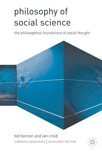 Philosophy of social science : the philosophical foundations of social thought; Ted Benton; 2001