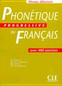 Phonetique progressive du francais : avec 450 exercices; Lucile. Charliac; 2012