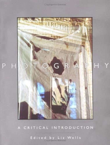 Photography : a critical introduction; Liz Wells; 1997