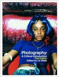 Photography : a critical introduction; Liz Wells; 2004