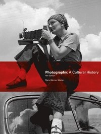 Photography A cultural History; Mary Warner Marien; 2014