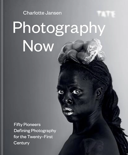Photography now : fifty pioneers defining photography for the twenty-first century; Charlotte Jansen; 2021