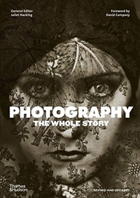 Photography: The Whole Story; Juliet Hacking; 2021