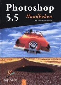 Photoshop 5.5 handboken; Anna Wetterström; 2000