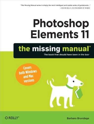 Photoshop Elements 11: The Missing Manual; Barbara Brundage; 2012