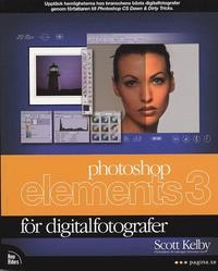 Photoshop Elements 3 för digitalfotografer; Scott Kelby; 2005