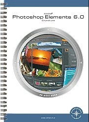Photoshop Elements 6.0 Grundkurs; Christian Sjögreen, Björn Kläppe; 2008