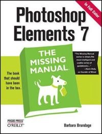 Photoshop Elements 7: The Missing Manual; Barbara Brundage; 2008