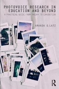 Photovoice Research in Education and Beyond; Amanda O Latz; 2017