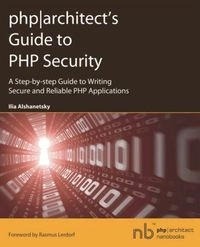 PHP/architect's Guide to PHP SecurityPHP Architect Nanobooks; Ilia Alshanetsky; 2005
