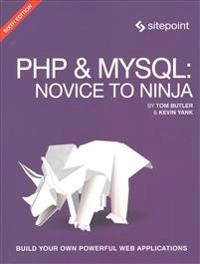 PHP & MySQL - Novice to Ninja, 6e; Tom Butler, Kevin Yank; 2017