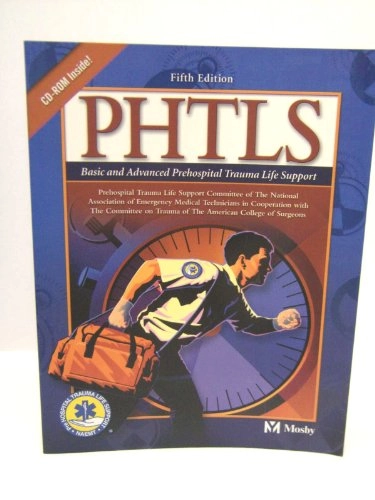 PHTLS : basic and advanced prehospital trauma life support; National Association of Emergency Medical Technicians (U.S.). Prehospital Trauma Life Support Committee, American College of Surgeons. Committee on Trauma; 2003