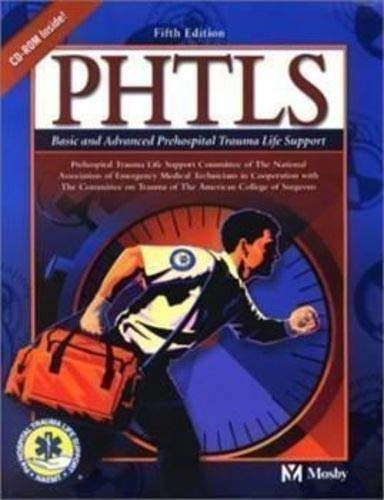 PHTLS : basic and advanced prehospital trauma life support; National Association of Emergency Medical Technicians (U.S.). Prehospital Trauma Life Support Committee, American College of Surgeons. Committee on Trauma; 2003