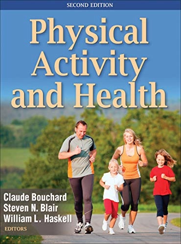 Physical activity and health; Claude Bouchard, Steven N Blair, William L Haskell; 2012