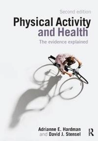 Physical activity and health : the evidence explained; Adrianne E. Hardman; 2009