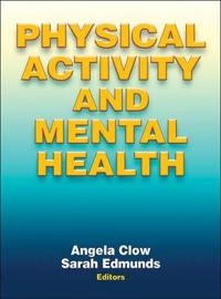 Physical activity and mental health; Angela Clow, Sarah Edmunds; 2014