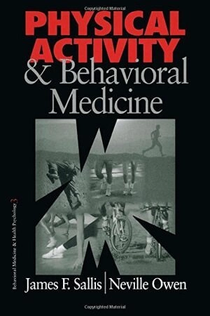 Physical activity & behavioral medicine; James F. Sallis, Neville Owen; 1999