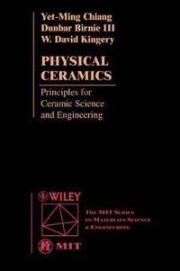 Physical Ceramics: Principles for Ceramic Science and Engineering; Yet-Ming Chiang; 1996