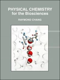 Physical chemistry for the biosciences; Raymond. Chang; 2005