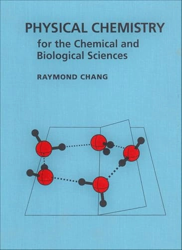 Physical chemistry for the chemical and biological sciences; Raymond Chang; 2000