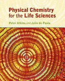 Physical chemistry for the life sciences; P. W. Atkins; 2006