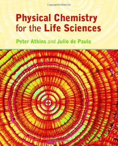 Physical chemistry for the life sciences; P. W. Atkins; 2006