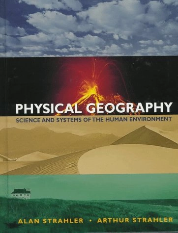 Physical geography : science and systems of the human environment; Alan H. Strahler; 1997