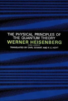 Physical Principles of the Quantum Theory; Werner Heisenberg; 2003