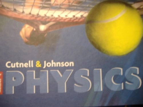 Physics; John D. Cutnell, Kenneth W. Johnson; 2006