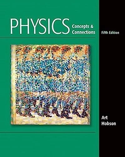 Physics : concepts & connections; Art Hobson; 2010