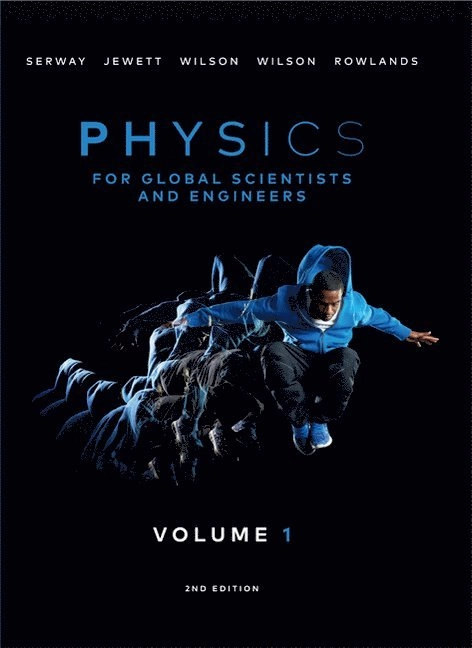 Physics for global scientists and engineers, Volume 1; Wilson, Wilson & Rowlands; 2016