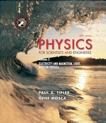 Physics for scientists and engineers · Electricity, magnetism, light & elementary modern physics, Vol. 2; Paul A. Tipler, Gene Mosca; 2004