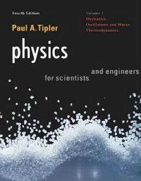 Physics for scientists and engineers · Mechanics, oscillations and waves, thermodynamics, Vol. 1; Paul A. Tipler; 1999