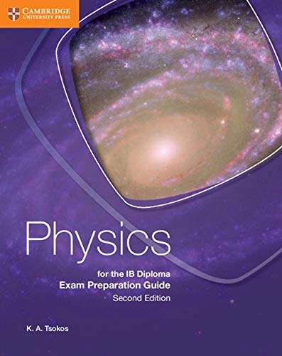 Physics for the IB Diploma Exam Preparation Guide; K A Tsokos; 2016