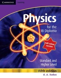 Physics for the IB Diploma Full Colour; K A Tsokos; 2010