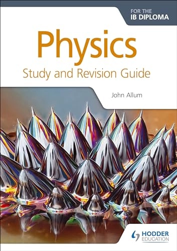 Physics for the IB Diploma Study and Revision Guide; John Allum; 2017