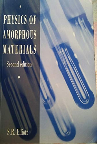 Physics of amorphous materials; Stephen Richard Elliott; 1990