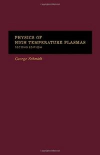 Physics of high temperature plasmas; George Schmidt; 1979