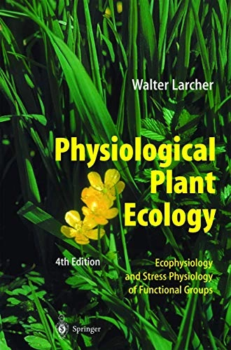 Physiological plant ecology : ecophysiology and stress physiology of functional groups; Walter Larcher; 2003