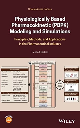 Physiologically based pharmacokinetic (PBPK) modeling and simulations : principles, methods, and applications in the pharmaceutical industry; Sheila Annie Peters; 2021