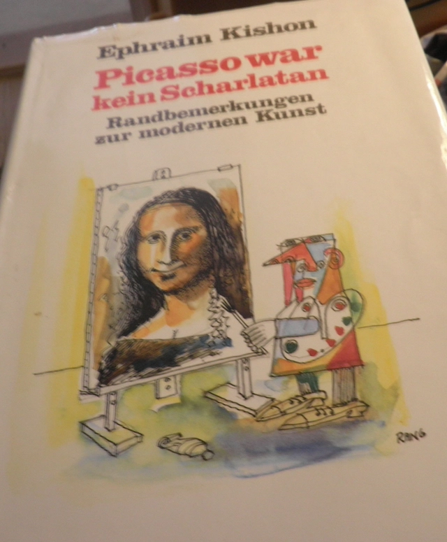 Picasso war kein Scharlatan. Randbemerkungen zur modernen Kunst.; Ephraim: Kishon; 1988