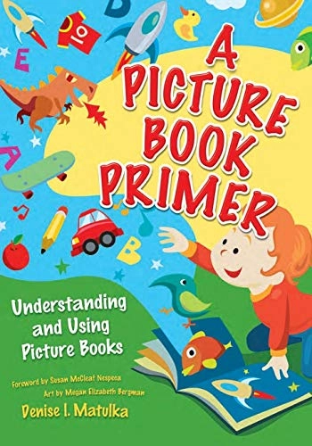 Picture Book Primer; Denise I Matulka; 2008