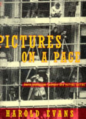 Pictures on a page : photo-journalism, graphics and picture editing; Harold Evans; 1997