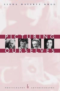 Picturing ourselves : photography & autobiography; Linda Haverty Rugg; 1997