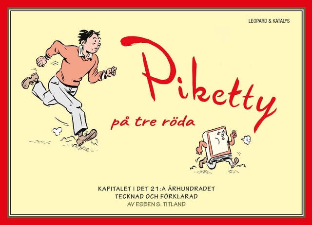 Piketty på tre röda : kapitalet i det 21:a århundradet; Esben S. Titland; 2015