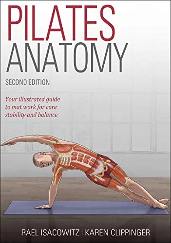 Pilates Anatomy : your illustrated guide to mat work for core stability and balace; Rael Isacowitz; 2020