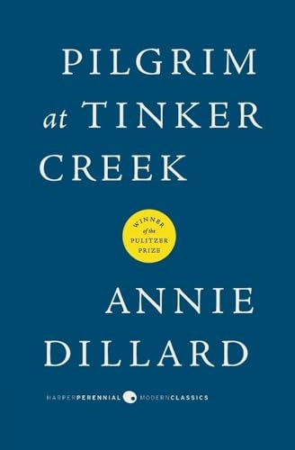 Pilgrim at Tinker Creek; Annie. Dillard; 2007