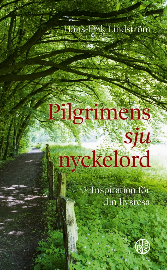 Pilgrimens sju nyckelord : inspiration för din livsresa; Hans-Erik Lindström; 2020