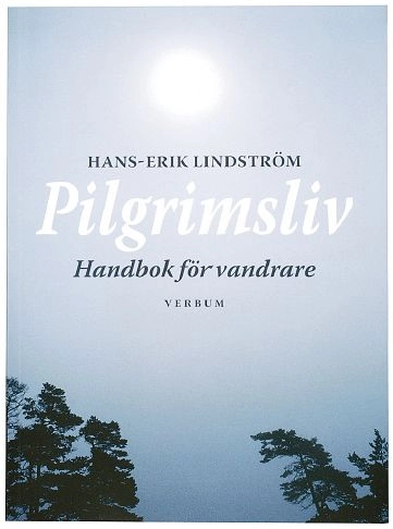 Pilgrimsliv : handbok för vandrare; Hans-Erik Lindström; 2005